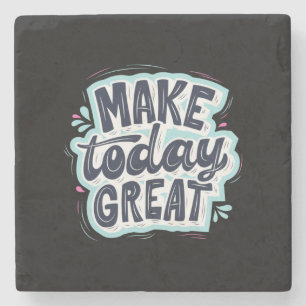 Make Today Great Stone Coaster