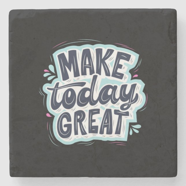 Make Today Great Stone Coaster (Front)