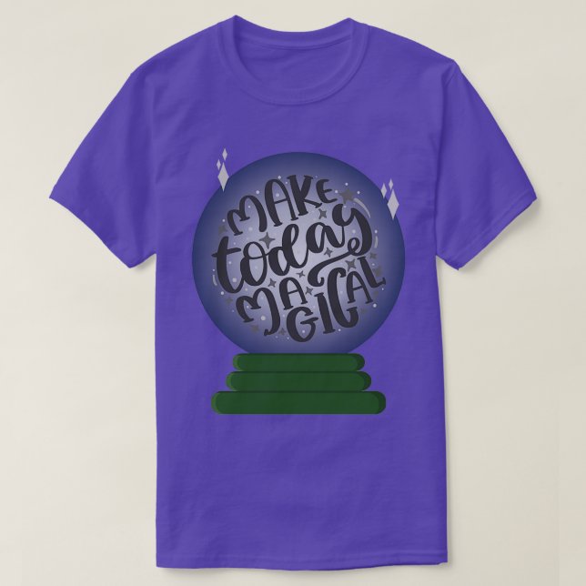 Make Today Magical With Blue Crystal Ball Motivati T-Shirt (Design Front)