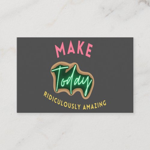 Make today ridiculously amazing business card