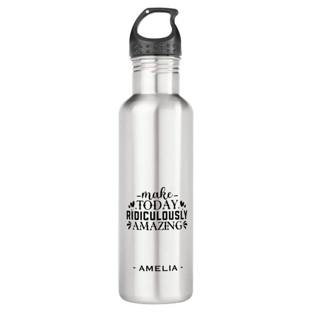 Make Today Ridiculously Amazing Custom Name Stainless Steel Water Bottle (Front)