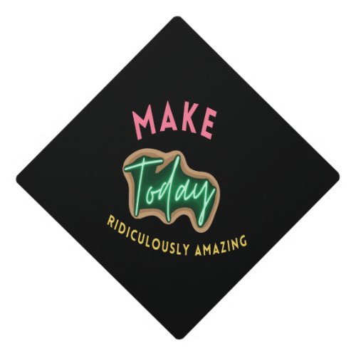 Make today ridiculously amazing graduation cap topper