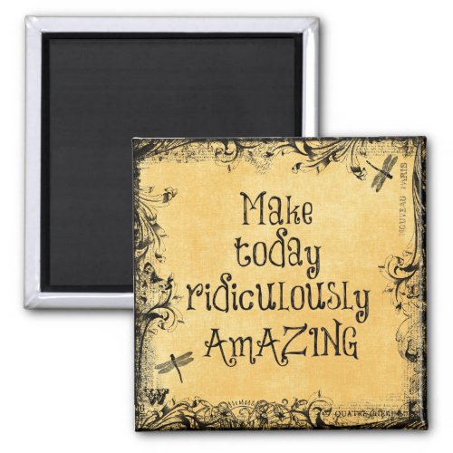 Make Today Ridiculously Amazing Life Quote Magnet