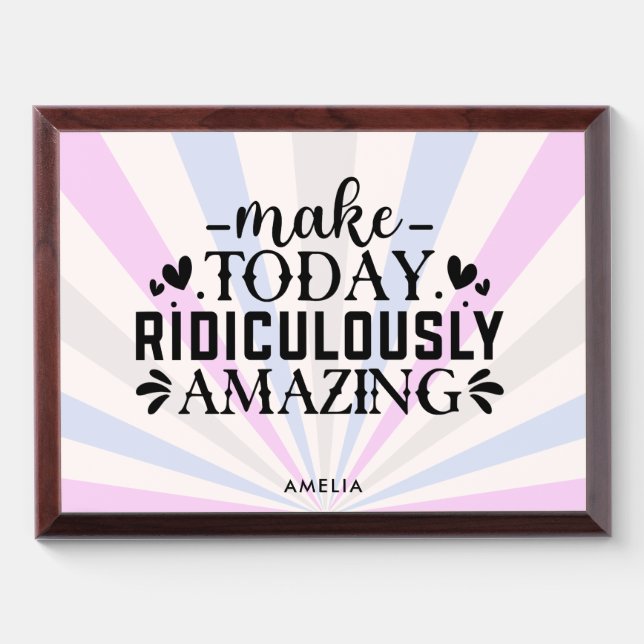 Make Today Ridiculously Amazing Motivational  Award Plaque (Horizontal)