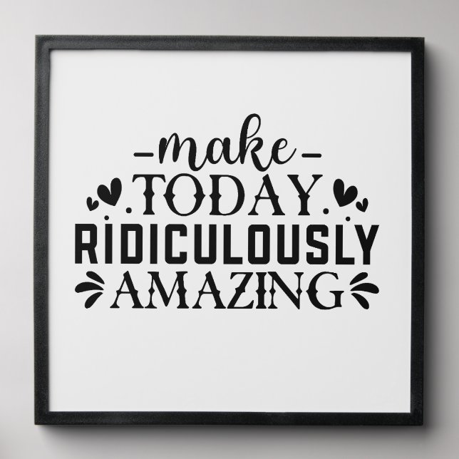Make Today Ridiculously Amazing  Peel And Stick Photo Tile (Front Set)