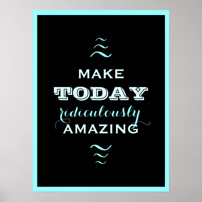 Make Today ridiculously Amazing Poster (Front)