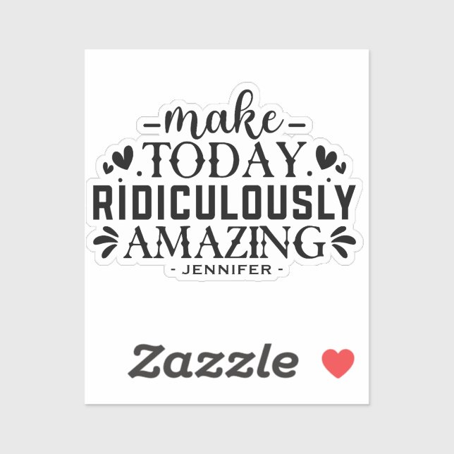 Make Today Ridiculously Amazing Quote And Sayings Sticker (Sheet)