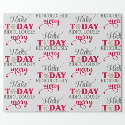 Make Today Ridiculously Merry Wrapping Paper
