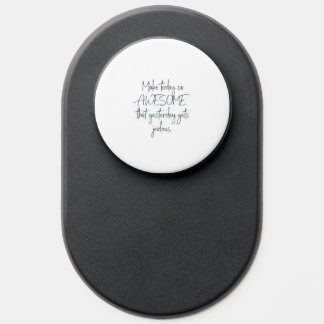 "Make Today So Awesome" Pop Socket – Black&White