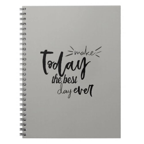 Make Today The Best Day Ever Quote Notebook