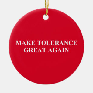 Make Tolerance Great Again Ceramic Ornament