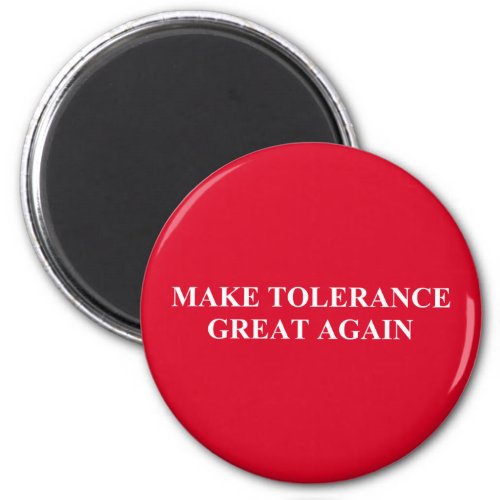 Make Tolerance Great Again Magnet
