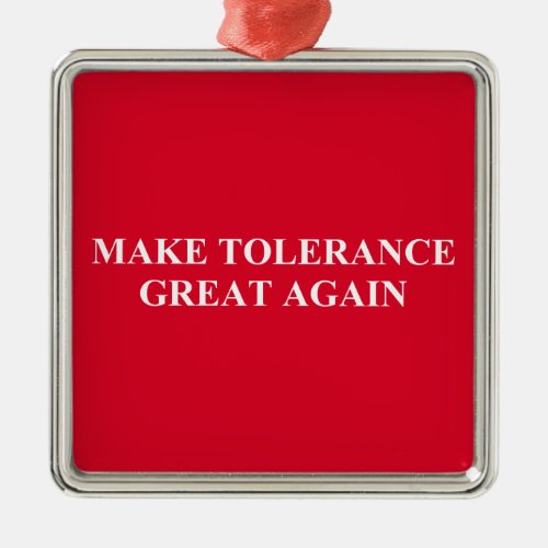 Make Tolerance Great Again Metal Ornament