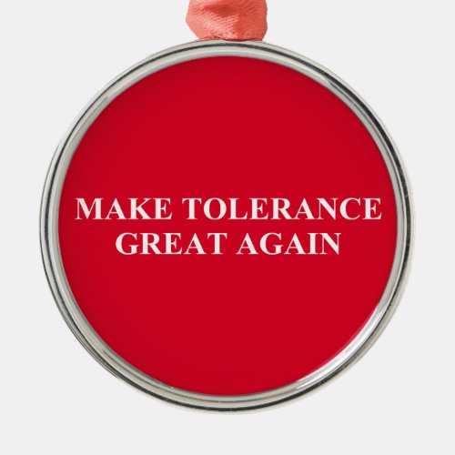 Make Tolerance Great Again Metal Ornament