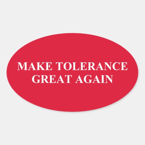 Make Tolerance Great Again Oval Sticker