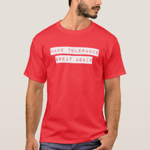 Make Tolerance Great Again T-Shirt