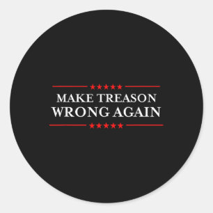 Make Treason Wrong Again Political Resist Lying An Classic Round Sticker