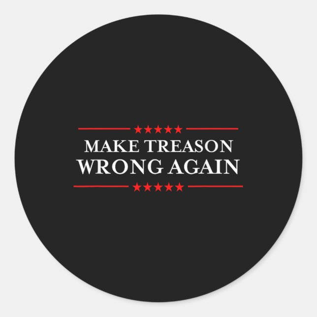 Make Treason Wrong Again Political Resist Lying An Classic Round Sticker (Front)