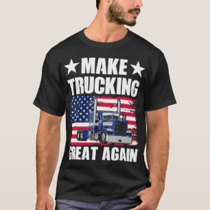 Make Trucking Great Again T-Shirt