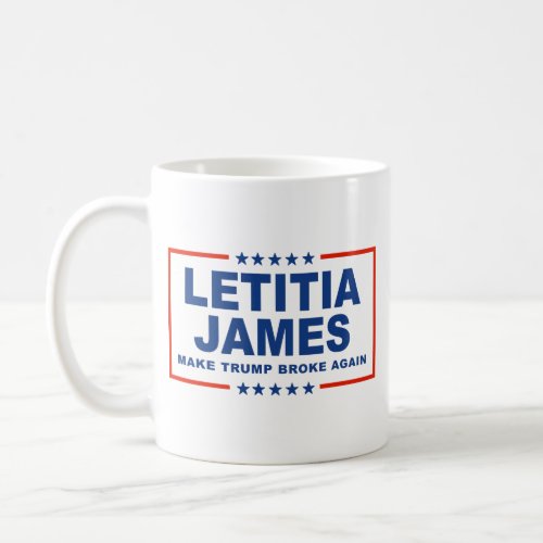 Make Trump Broke Again _ Letitia James Coffee Mug