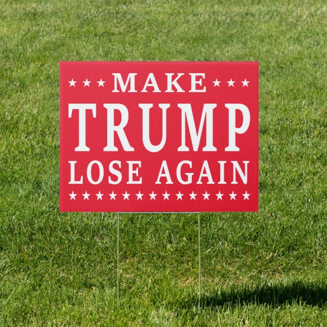 Make Trump LOSE Again - Anti-Trump, Anti-MAGA Sign (Insitu)
