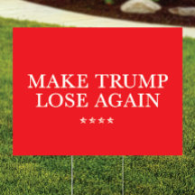 Make Trump LOSE Again Yard Sign, Anti Trump