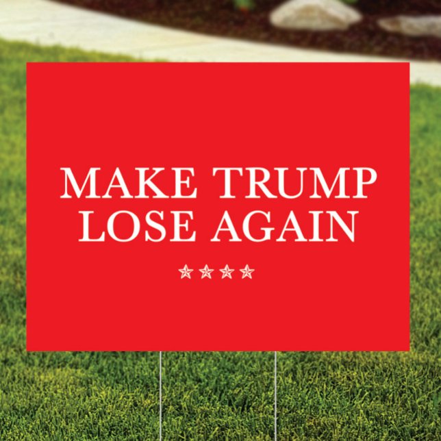 Make Trump LOSE Again Yard Sign, Anti Trump Sign (Creator Uploaded)