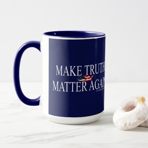 Make Truth Matter Again Mug