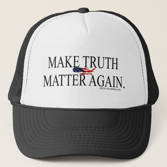 Make Truth Matter Again Trucker Hat | Zazzle.com