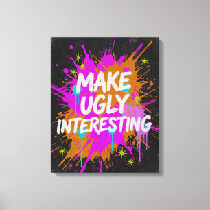 Make Ugly Interesting Creative Quote Canvas Print