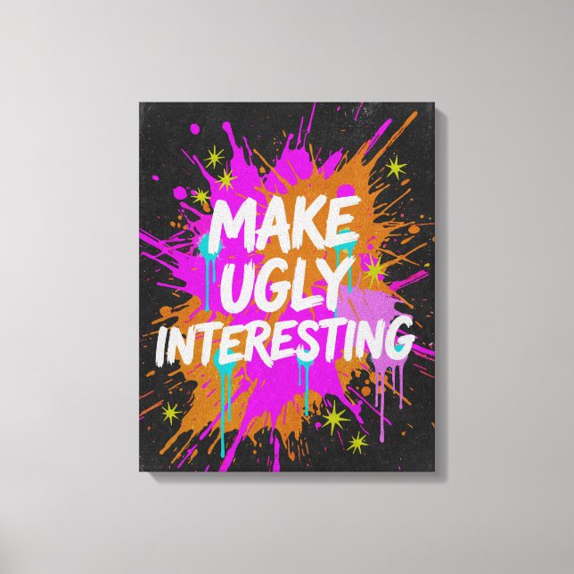 Make Ugly Interesting Creative Quote Canvas Print (Front)