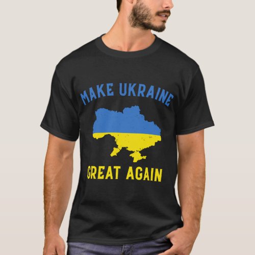Make Ukraine Great Again Ukrainian Pride T_Shirt