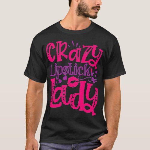 Make Up Makeup Crazy Lipstick Lady T_Shirt