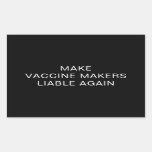 MAKE VACCINE MAKERS LIABLE AGAIN STICKER
