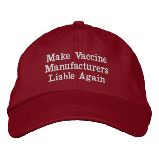 Make Vaccine Manufacturers Liable Again Embroidered Baseball Cap