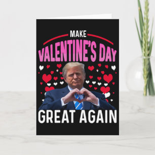 Make Valentine Day Great Again Funny Trump Lovers  Card