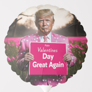 Make Valentine’s Day Great Again Balloon