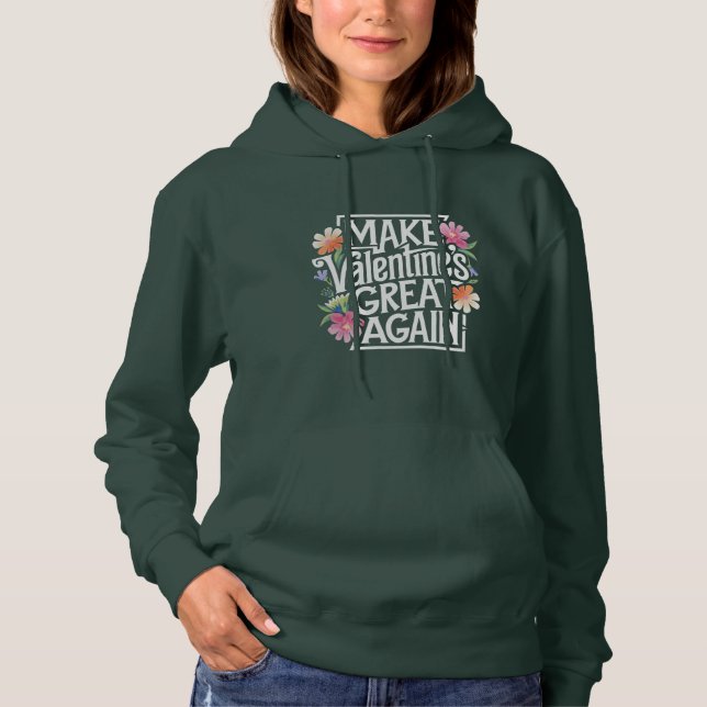 Make Valentines Day Great Again Floral  Hoodie (Front)