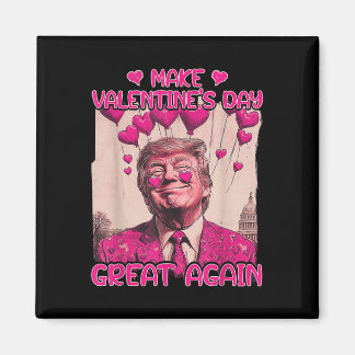 Make Valentine's Day Great Again Funny Trump Lover Magnet