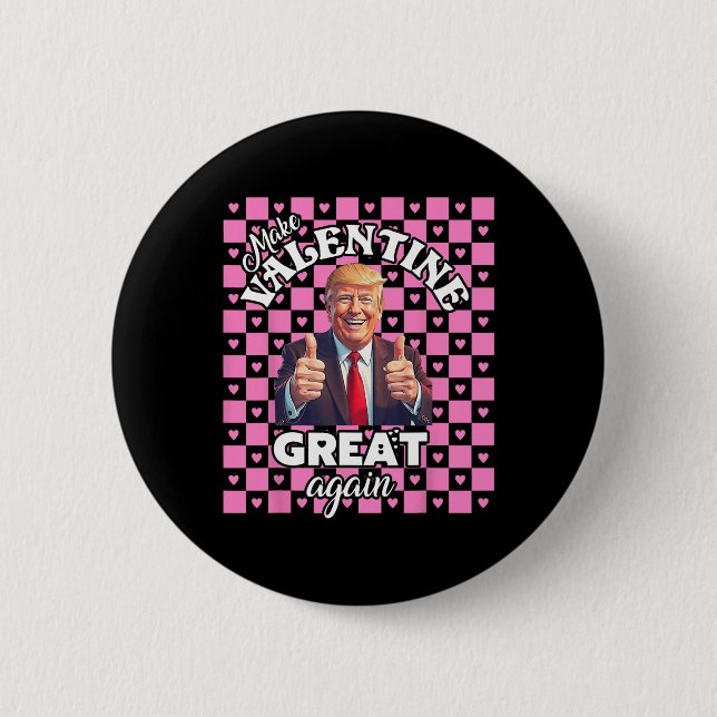 Make Valentines Day Great Again T Funny Donald Tru Button (Front)