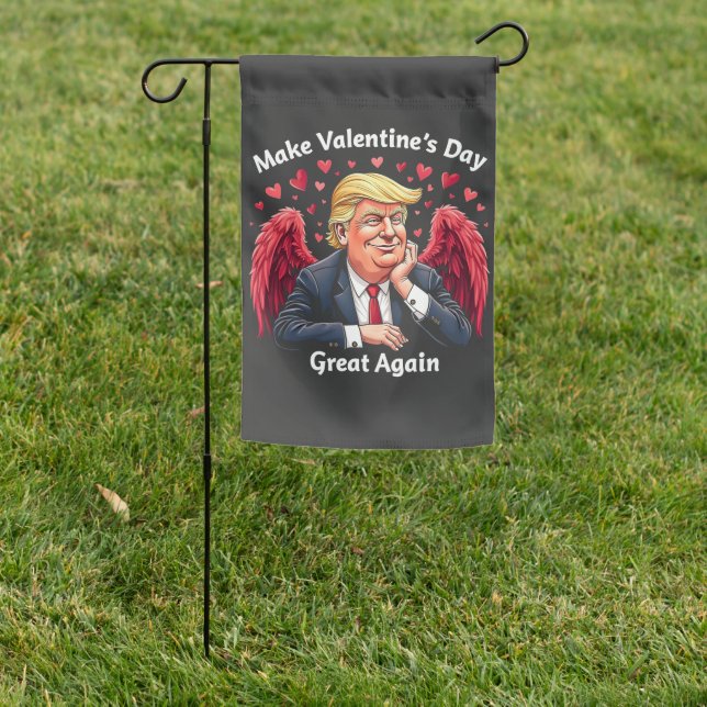 Make Valentine's Day Great Again Trump Lovers  Garden Flag (In SItu)