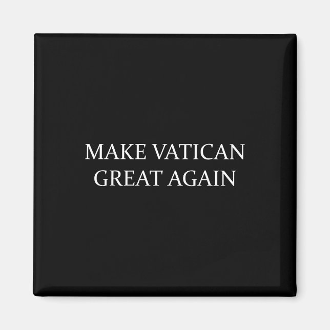 Make Vatican Great Again  Magnet (Front)