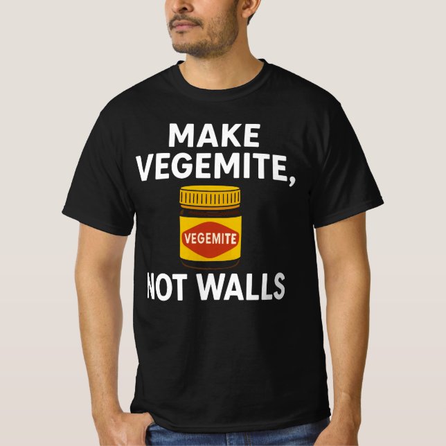Make Vegemite Not War Australian Unity Not Divisio T-Shirt (Front)