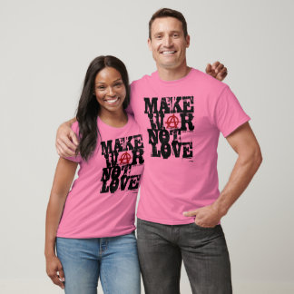 Make War Not Love T-Shirt