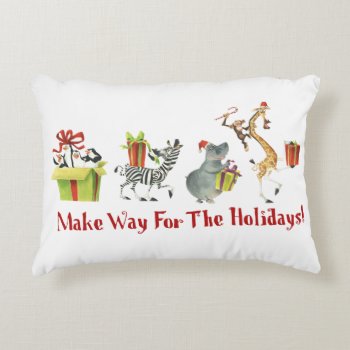 Make Way For The Holidays Accent Pillow by madagascar at Zazzle