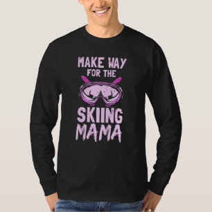 Make Way For The Skiing Mama Winter Skier Ski Hobb T-Shirt