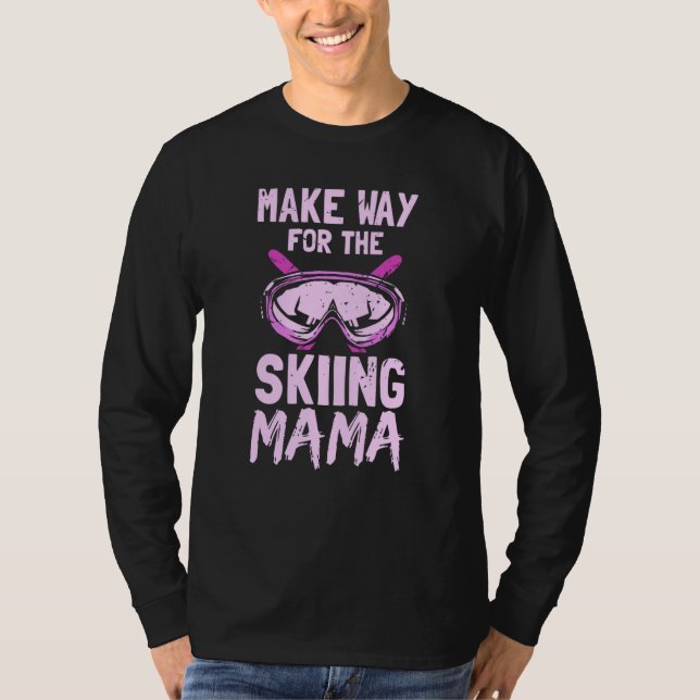 Make Way For The Skiing Mama Winter Skier Ski Hobb T-Shirt (Front)