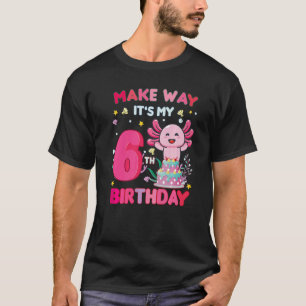 Make Way It's My 6th Birthday Cute Axolotl 6th Bir T-Shirt