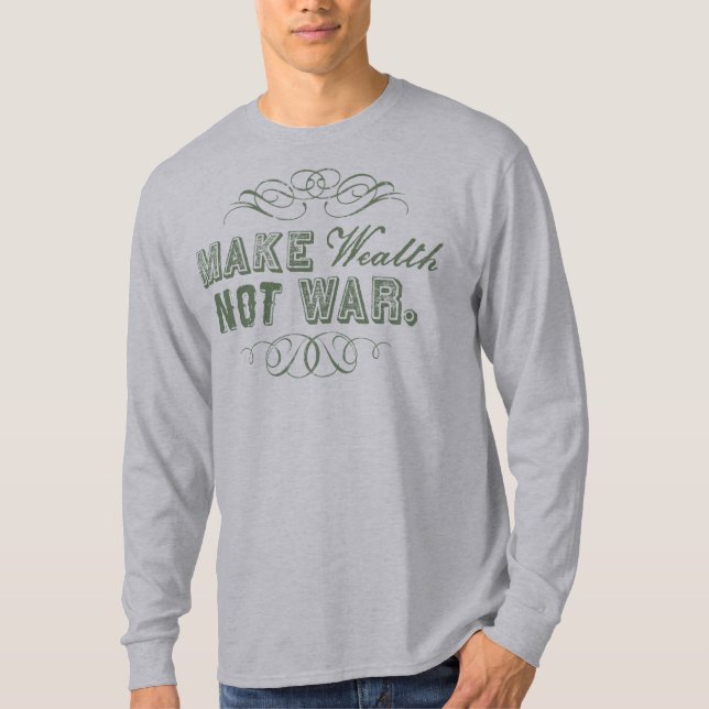Make Wealth Not War Shirt (Front)