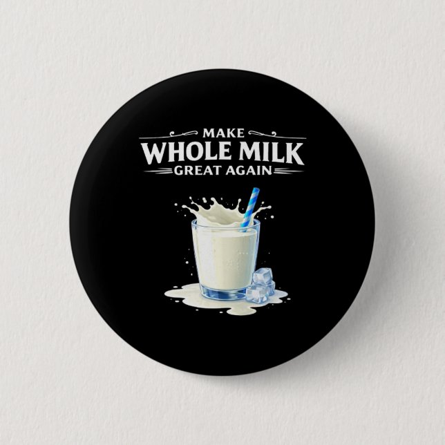 Make Whole Milk Great Again Trump  Button (Front)